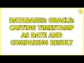 Databases: Oracle: Casting timestamp as date and comparing result