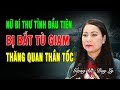 Nữ bí thư tỉnh đầu tiên bị bắt tù giam: Thăng quan thần tốc? | Duy Ly Radio