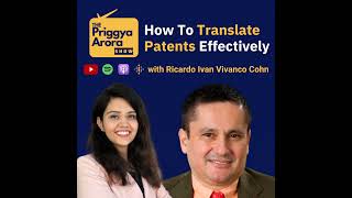 How To Translate Patents Effectively with Ricardo Ivan Vivanco Cohn | Patent Translation | The Pr...