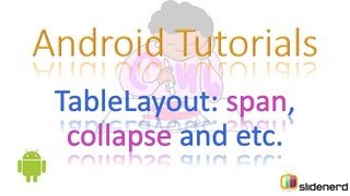 65 Android TableLayout, androidlayoutColumn,androidlayout_span etc. |