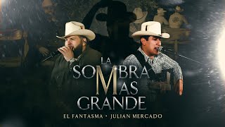 El Fantasma  Julian Mercado - La Sombra Más Grande