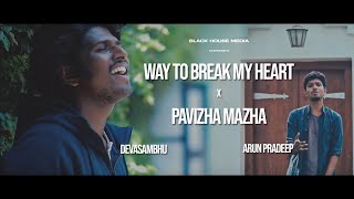 Pavizha Mazha - Way to Break My Heart | Arun Pradeep ft. Devasambhu | Black House Media