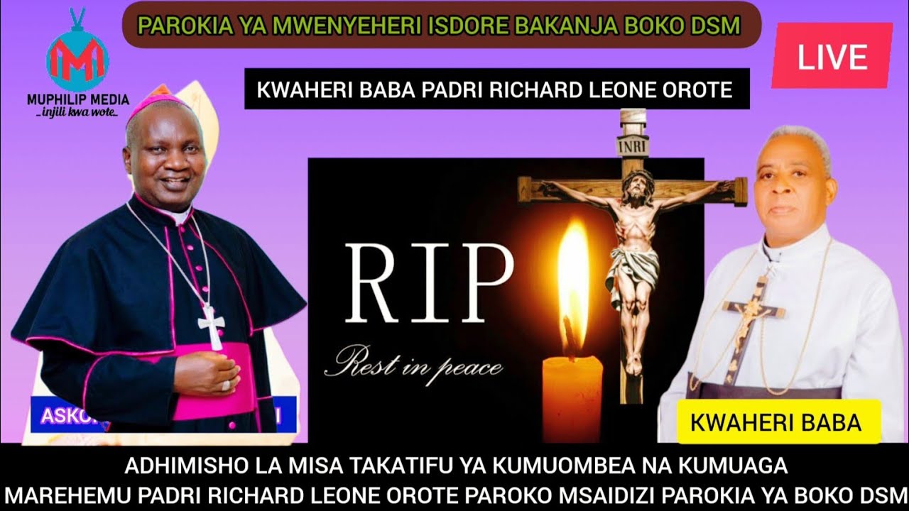 #LIVE:MISA TAKATIFU YA KUMUAGA NA KUMUOMBEA MAREHEMU FR.RICHARD LEONE ...