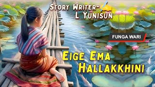 Eige Ema Hallakkhini || Manipuri Phunga Wari || Record 🎤 Thoibi Keisham || Story ✍️L Yunisun ||