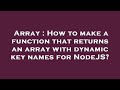 Array : How to make a function that returns an array with dynamic key names for NodeJS?