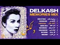 Delkash MEMORIES Mix 💛 آهنگ های به یاد ماندنی دلکش