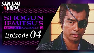 Shogun Iemitsu's Secret Journey 1  Full Episode 4 | SAMURAI VS NINJA | English Sub