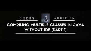Part One Of Compiling Multiple Class In Java Without IDE