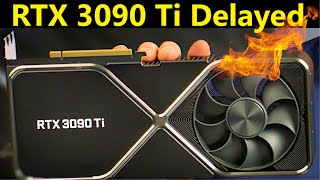 RTX 3090 Ti Delayed Indefinitely: You may NEVER be able to buy this $4000 GPU!