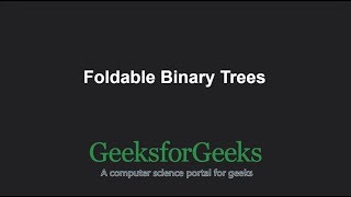 Foldable Binary Trees | GeeksforGeeks
