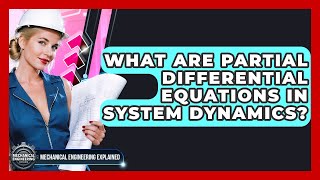 What Are Partial Differential Equations In System Dynamics? - Mechanical Engineering Explained