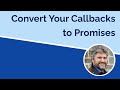 Converting Callback Functions to Promises