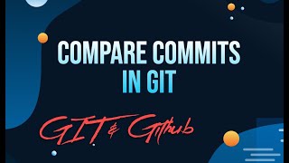 Compare Commits in GIT | Git and GitHub