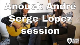 Anouck André et Serge Lopez - Session acoustique