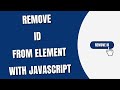 Remove or Delete id from Element with JavaScript [HowToCodeSchool.com]