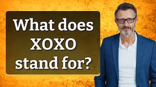 What does XOXO stand for?