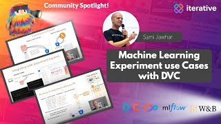 Community Spotlight: Sami Jawhar - Machine Learning Experiment Use Cases with DVC