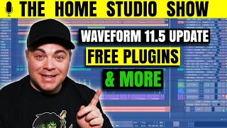 [Home Studio Show] Tracktion Waveform 11.5 Update, Free Plugins \u0026 More!