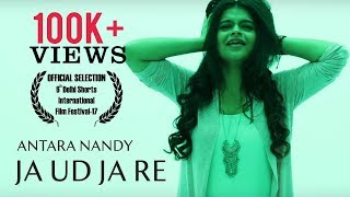Ja Ud Ja Re - Official Music Video | Antara Nandy