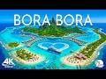 [4K] Bora Bora 🇵🇫 Stunning Mount Otemanu, Crystal Blue Lagoon & Overwater Bungalows