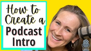 How to Create a Podcast Intro: 3 Components (Podcast Format)