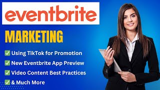 Eventbrite Marketing Masterclass: TikTok Integration, New App Preview & Video Content Tips