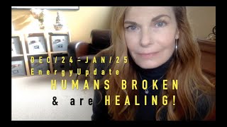 Dec 2024-Jan 2025 ENERGY UPDATE: A NEW TIMELINE SILVER LINING! Humans are broken BUT HEALING!!