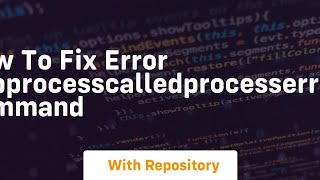 how to fix error subprocesscalledprocesserror command