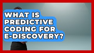What Is Predictive Coding For e-Discovery? - Legal And HR SaaS Stack