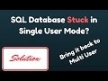 SQL database to multi user mode from single user mode