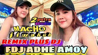 FDJ ADHE AMOY‼️ REMIX PLUS DJ‼️OT MACHO ENTERTAINMEN‼️GELANGGANG MUSIC TERKINI‼️2 PUTRA STUDIO REAL