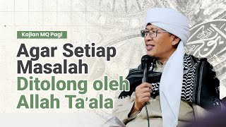 Agar Setiap Masalah Ditolong Alloh  |  Kajian MQ Pagi Dari Masjid Trans Studio Bandung