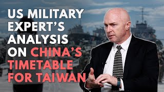 US military expert’s analysis on China’s timetable for Taiwan