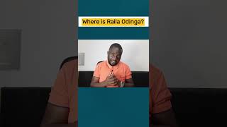 Where is Raila Odinga?