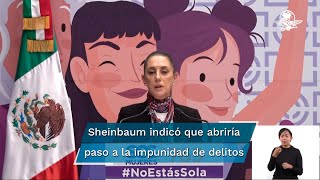 Sheinbaum señala como un problema de seguridad para las mujeres eliminar la prisión preventiva