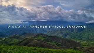 OUR STAY AT RANCHER'S RIDGE, BUKIDNON