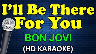 I'LL BE THERE FOR YOU - Bon Jovi (HD Karaoke)