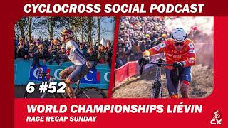 Cyclocross World Championships Day 2 | Cyclocross Social Podcast S6E52