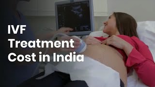 IVF Cost in India | IVF (In-Vitro Fertilization) Treatment in India