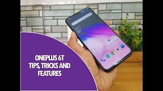 OnePlus 6T Tips, Tricks and Features (Oxygen OS 9.0)