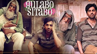 Gulabo Sitabo Full Movie | Ayushmann Khurrana | Amitabh Bachchan | Poonam Mishra | Review & Facts HD