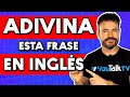 ✅ADIVINA esta FRASE en INGLÉS (si lo logras, tu inglés es bueno)