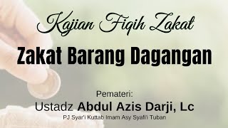 Zakat Barang Dagangan | Fiqih Zakat | Ustadz Abdul Azis Darji, Lc