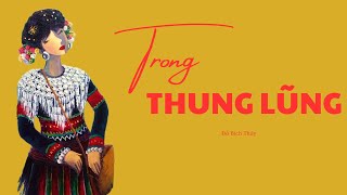 ĐỌC TRUYỆN NGẮN MIỀN NÚI HAY: TRONG THUNG LŨNG của Đỗ Bích Thúy | 15 Phút Nghe Truyện Hay Ngủ Ngon