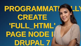 Drupal: Programmatically Create 'full_html' Page Node in Drupal 7