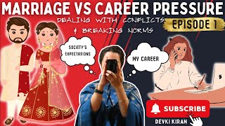 Marriage \u0026 Career Pressure| I was Born to Be Someone's Responsibility! | Episode 1