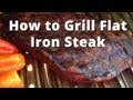 How to Grill Flat Iron Steak - grilling flat iron steak