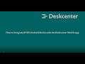 Android BYOD Tutorial - How to integrate BYOD Android device with the Deskcenter Mobile app