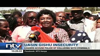 Uasin Gishu leaders accuse police of colluding with criminals in Eldoret