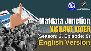 Matdata Junction 2 O In English II Vigilant Voter II EP #09